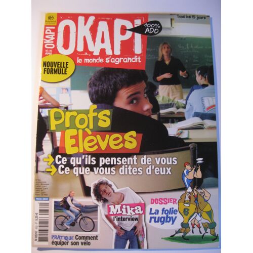 Okapi 832: Profs Elèves. Ce Qu'ils Pensent De Vous, Ce Que Vous Dites D'eux
