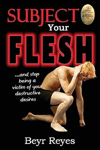 Subject Your Flesh