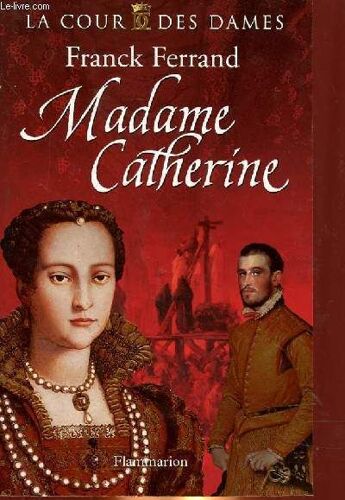 Madame Catherine - La Cour Des Dames