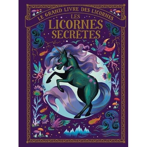 Le Grand Livre Des Licornes - Les Licornes Secrètes