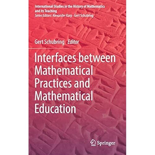 Interfaces Between Mathematical Practices And Mathematical Education