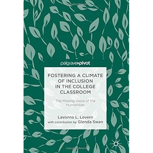 Fostering A Climate Of Inclusion In The College Classroom: The Missing Voice Of The Humanities