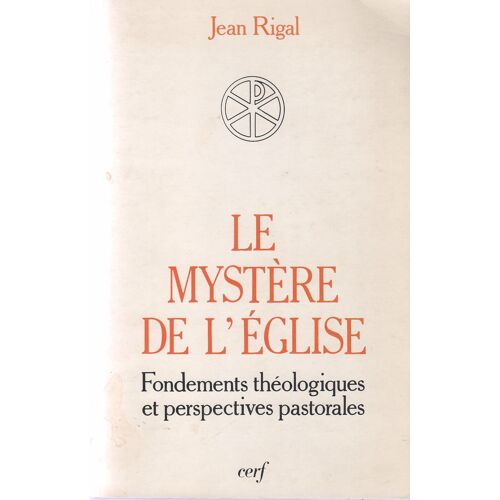 Le Mystère De L'eglise - Fondements Théologiques Et Perspectives Pastorales