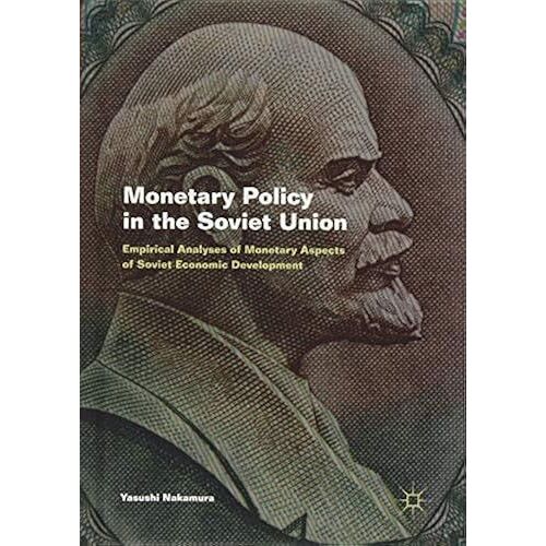 Monetary Policy In The Soviet Union: Empirical Analyses Of Monetary Aspects Of Soviet Economic Development