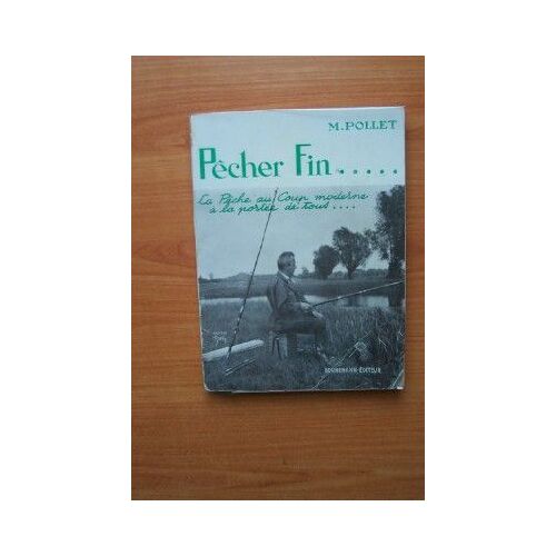 Pecher Fin? La P?Che Au Coup Moderne ? La Port?E De Tous?