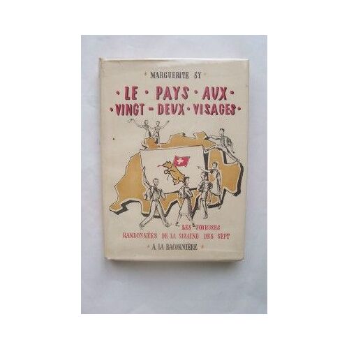 Le Pays Aux Vingt-Deux Visages Les Joyeuses Randonn?Es De La Sizaine Des Sept