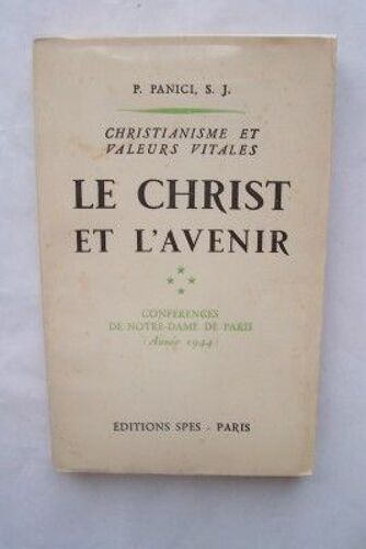 Le Christ Et L'avenir Conférences De Notre-Dame De Paris (Année 1944)