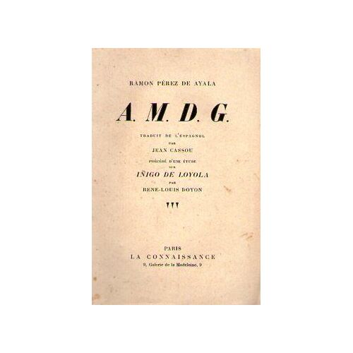 Amdg, Scènes De La Vie Dans Un Collège De Jésuites Par Pérez De Ayala Précédé D'une Étude Sur Inigo De Loyola Ou Le Triomphe De L'esprit Militaire Par Doyon Amdg, Scènes De La Vie Dans Un...