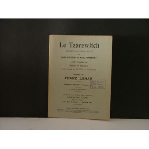 Le Tzarewitch. - Opérette En 3 Actes De Bela Jenbach Et Heinz Reichert. Livret Français De Robert De Makiels. Texte Chanté De Bertal-Maubon. Musique De Franz Lehar.