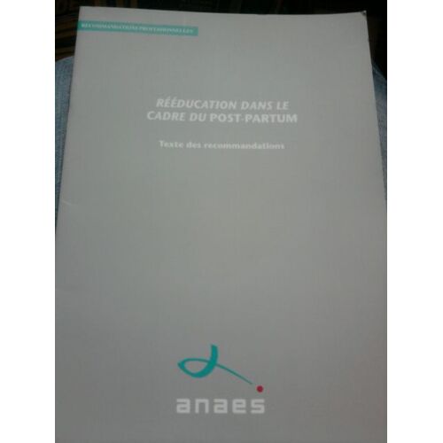 Recommandations Pour La Pratique Clinique - Rééducation Dans Le Cadre Du Post-Partum - Décembre 2002