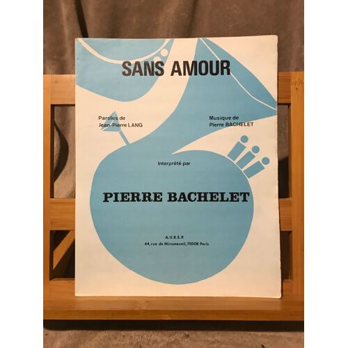 Pierre Bachelet Sans Amour Partition Chant Piano Éditions Avrep 1982
