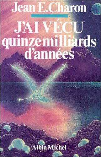 J'ai Vecu Quinze Milliards D'annees