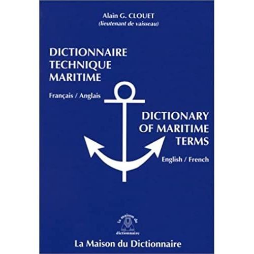 Dictionnaire Technique Maritime - Français-Anglais, Anglais-Français, Construction Navale, Navigation