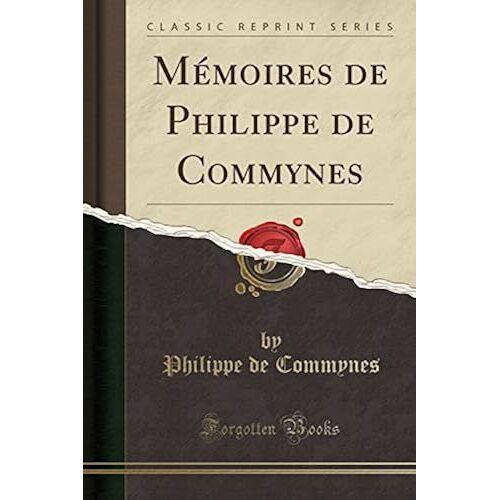 Commynes, P: Mémoires De Philippe De Commynes (Classic Repri