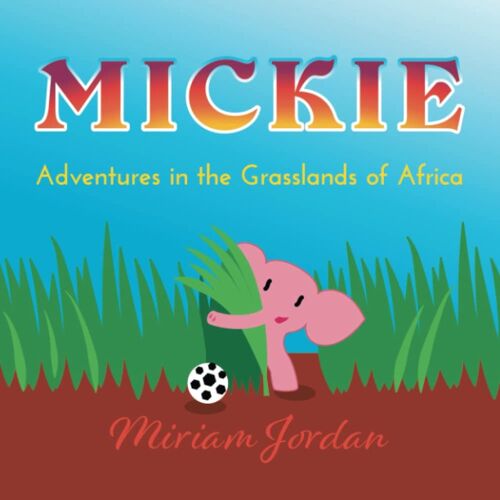 Mickie...Adventures In The Grasslands Of Africa