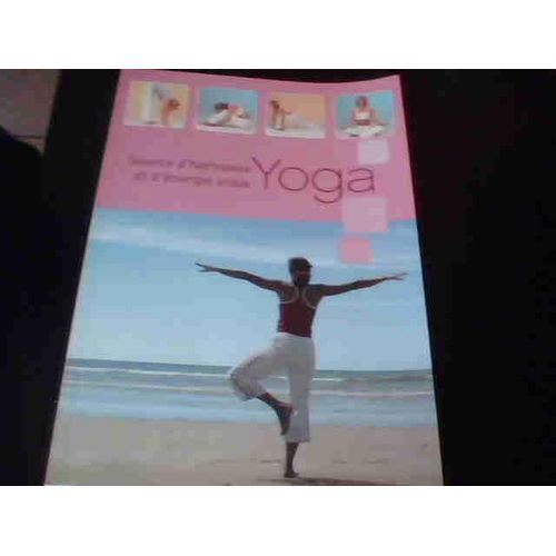 Yoga - Source D'harmonie Et D'énergie Vitale