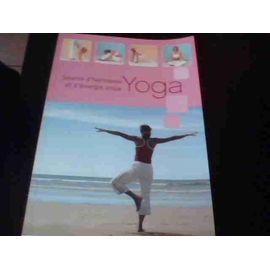 Yoga - Source D'harmonie Et D'énergie Vitale