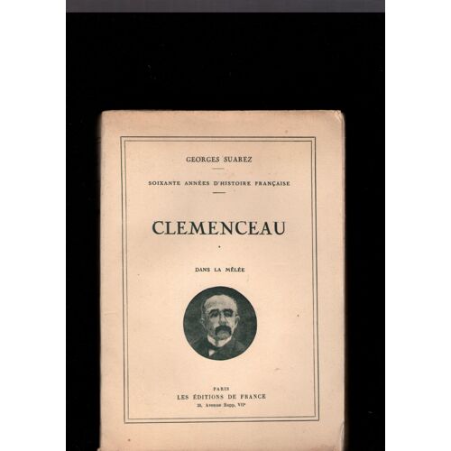 Soixante Annees D'histoire Française : Clemenceau Dans La Melee Dans L'action