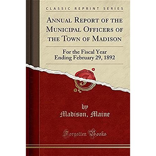 Maine, M: Annual Report Of The Municipal Officers Of The Tow