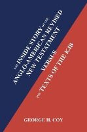 The Inside Story Of The Anglo-American Revised New Testament