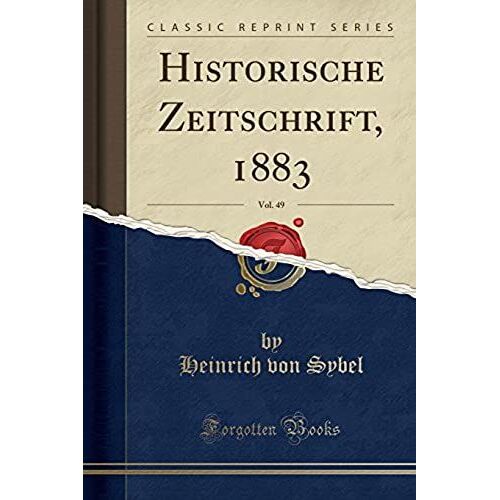 Sybel, H: Historische Zeitschrift, 1883, Vol. 49 (Classic Re