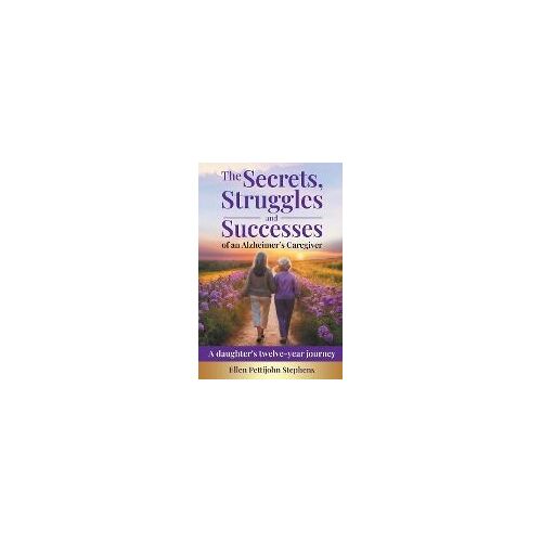The Secrets, Struggles And Successes Of An Alzheimer's Caregiver