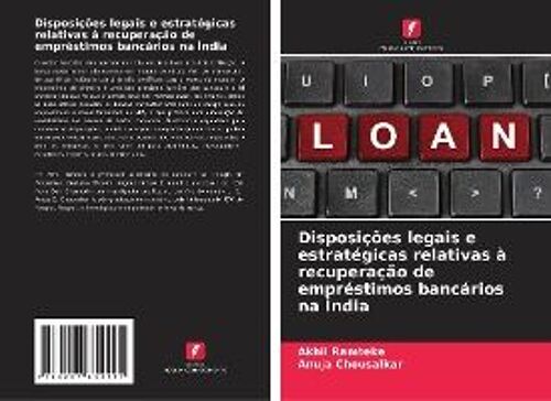 Disposições Legais E Estratégicas Relativas À Recuperação De Empréstimos Bancários Na Índia