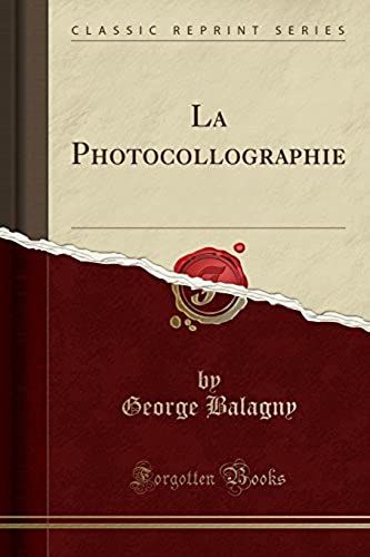 Balagny, G: Photocollographie (Classic Reprint)
