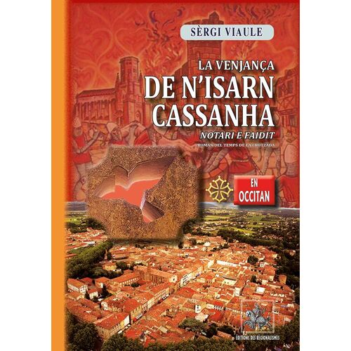La Venjança De N'isarn Cassanha Notari E Faidit (Roman Del Temps De La Crotzada)