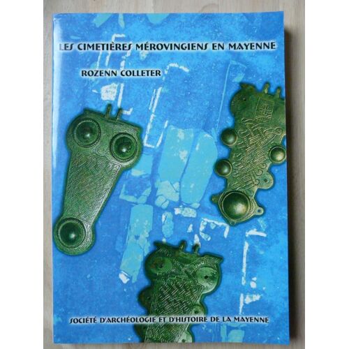 Les Cimetières Mérovingiens En Mayenne (Vie-Viiie Siècle)