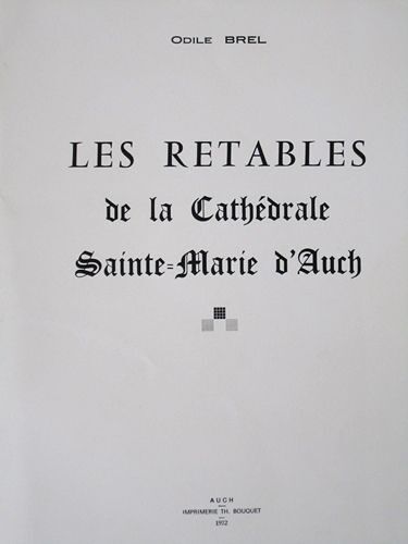 Les Retables De La Cathédrale Sainte-Marie D'auch