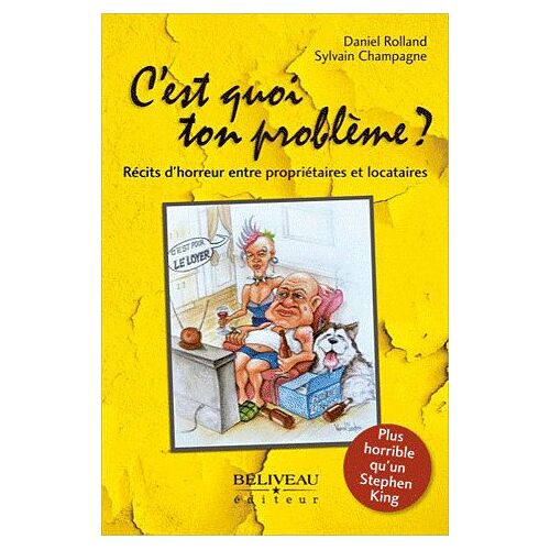C'est Quoi Ton Problème ? - Récits D'horreur Entre Propriétaires Et Locataires
