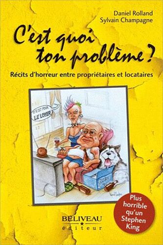 C'est Quoi Ton Problème ? - Récits D'horreur Entre Propriétaires Et Locataires