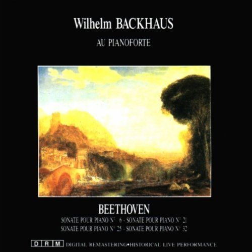 Wilhem Backaus Au Pianoforte - Beethoven Sonates 6, 21, 25 & 32