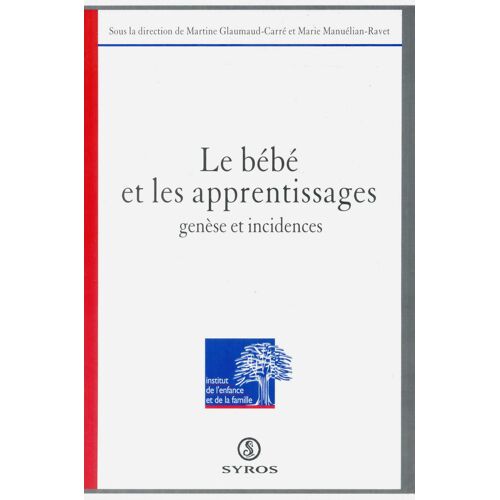 Le Bébé Et Les Apprentissages - Genèse Et Incidences