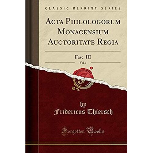 Thiersch, F: Acta Philologorum Monacensium Auctoritate Regia