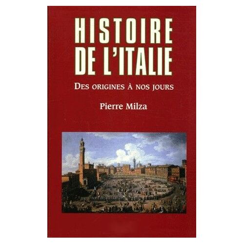 Histoire De L'italie. Des Origines A Nos Jours
