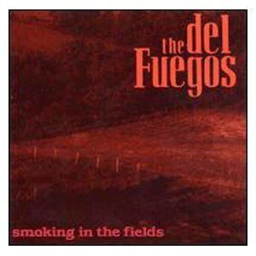 The Del Fuegos - Smoking In The Fields