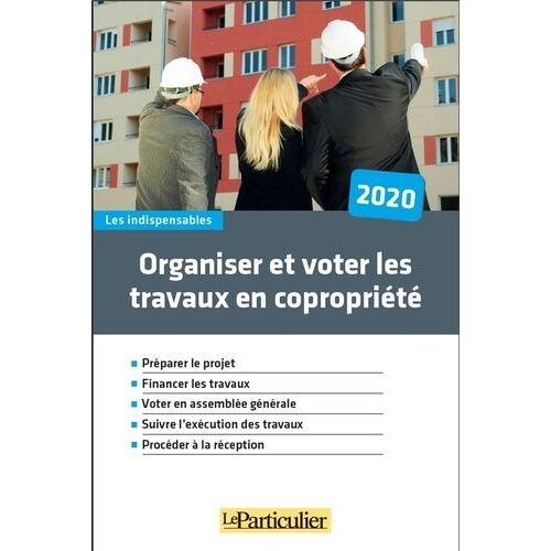 Organiser Et Voter Les Travaux De Copropriété - Edition 2020