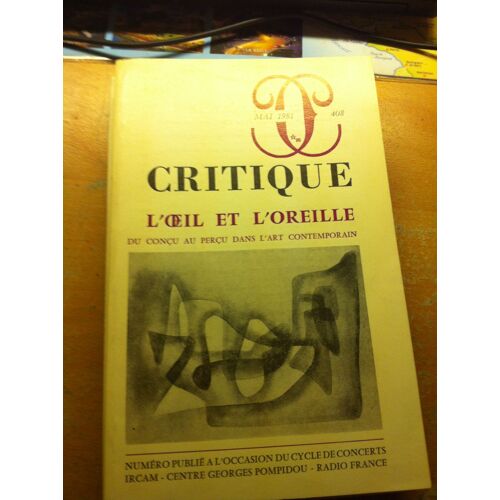 Critique, L'oeil Et L'oreille, Du Conçu Au Perçu Dans L'art Contemporain, Mai 1981, N° 408,  Tome 36