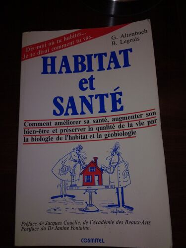 Habitat Et Santé - Comment Améliorer Sa Santé, Augmenter Son Bien-Être Et Préserver La Qualité De La Vie Par La Biologie De L'habitat Et La Géobiologie
