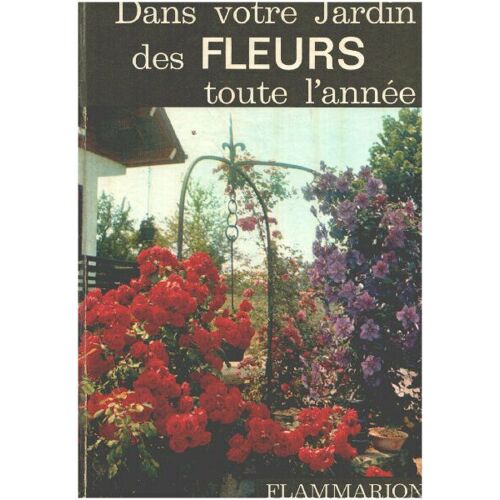 Dans Votre Jardin... Des Fleurs Toute L'année
