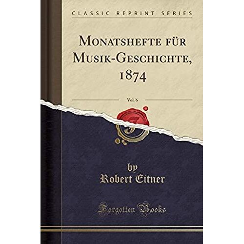 Eitner, R: Monatshefte Für Musik-Geschichte, 1874, Vol. 6 (C