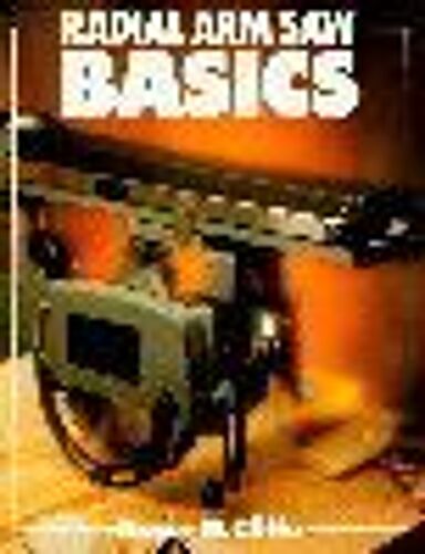 Radial Arm Saw Basics(Basics Series)