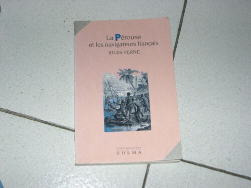 Histoire Générale Des Grands Voyages Et Des Grands Voyageurs - La Pérouse Et Les Navigateurs Français
