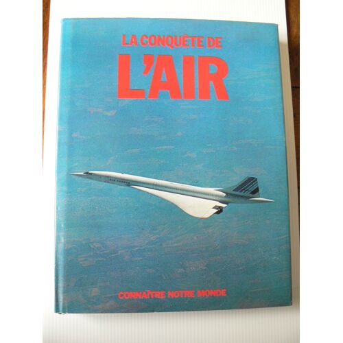 La Conquete De L'air - Connaitre Notre Monde - Gründ 1980