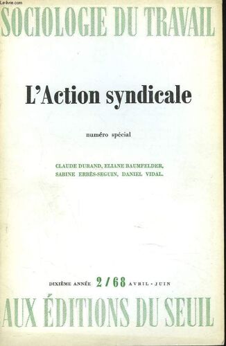 Sociologie Du Travail N°2, Avril-Juin 1968. Numero Special. L'action Syndicale. Claude Durand, Eliane Baumfelder, Sabine Erbes-Seguin, Daniel Vidal.