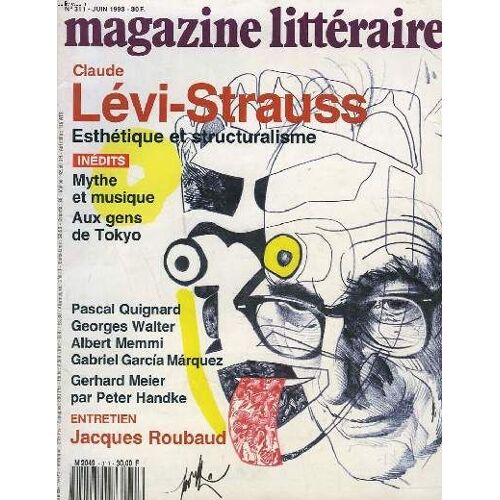 Magazine Litteraire N°311, Juin 1993. Claude Levi-Strauss, Esthetique Et Structuralisme / Mythe Et Musique / Aux Gens De Tokyo / Pascal Quignard / Georges Walter / Albert Memmi / G. G. ...