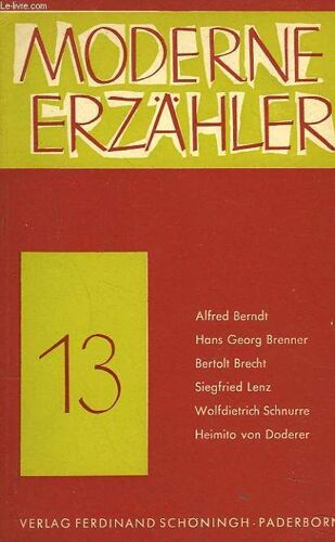 Moderne Erzähler N°13. Alfred Berndt / Hans Georg Brenner / Bertolt Brecht / Siegfried Lenz / Wolfdietrich Schnurre / Heimito Von Doderer.