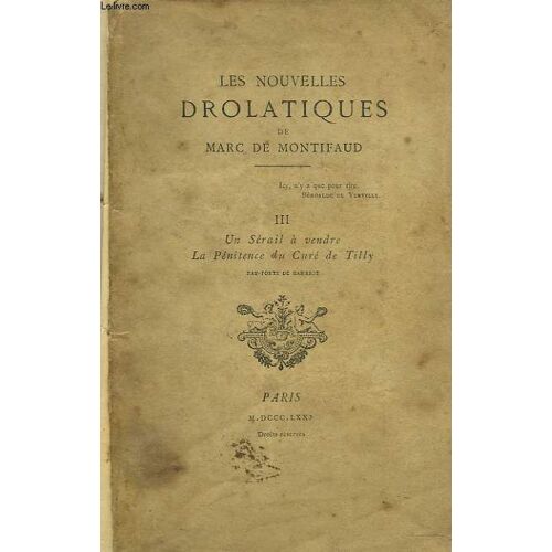 Les Nouvelles Drolatiques. Iii. Un Serail A Vendre. La Penitence Du Cure De Tilly.